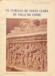 OS TUMULOS DO MOSTEIRO DE SANTA CLARA DE VILLA DO CONDE. Estudo histórico, seguido do catálogo das Abadessas do referido mosteiro, no qual estão representadas as principaes "Casa Nobres" do Entgre Douro e Minho. Obra ilustrada por Marques Abreu.